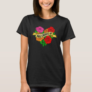 Pro Choice Af Women's Rights Feminist Empowerment T-Shirt