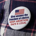 Pro Choice Behalte Abtreibung sicher und legal in  Button<br><div class="desc">Geben Sie Frauen die Wahlfreiheit in Amerika. Es ist unser ziviles Recht. Jede Frau verdient das Wahlrecht. Behalt Abtreibung sicher und legal. Eine patriotische amerikanische Fahne. Kampf SCOTUS und diesen Entwurf,  um Roe V. Wade zu stürzen.</div>