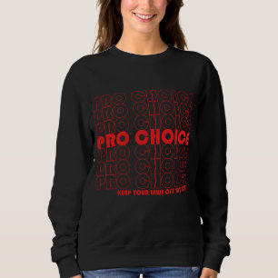 Pro Choice Behalte Ihre Gesetze von meinem Rückwär Sweatshirt