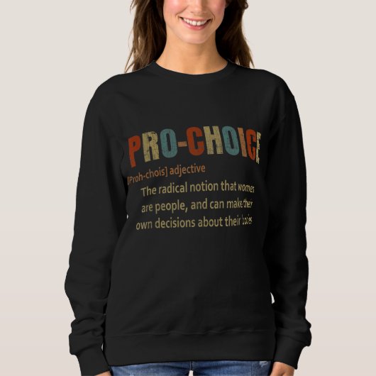 Pro Choice Definition Prochoice Pro Wahl Sweatshirt (Vorderseite)