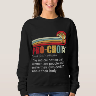 Pro Choice Feminist Definition Frauenrechte Meine Sweatshirt