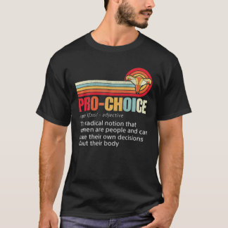 Pro Choice Feminist Definition Frauenrechte Meine  T-Shirt