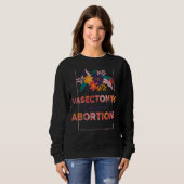 Pro Choice Feministische Vasektomien Vorbeugung vo Sweatshirt (Vorne ganz)