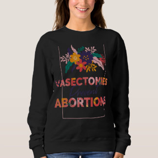 Pro Choice Feministische Vasektomien Vorbeugung vo Sweatshirt