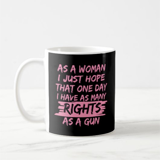 Pro Choice Feminist's Rights Anti Gun Kaffeetasse (Links)