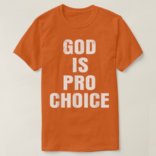 Pro Choice GOD IST PRO CHOICE T - Shirt (Design vorne)