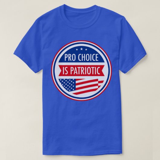 Pro Choice ist Patriotic T-Shirt (Design vorne)