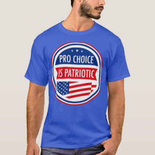 Pro Choice ist Patriotic T-Shirt
