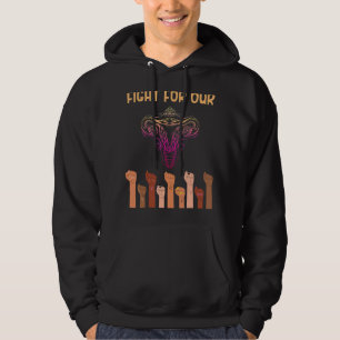 Pro Choice Kämpfe für unsere Uterus Frauen rechts Hoodie