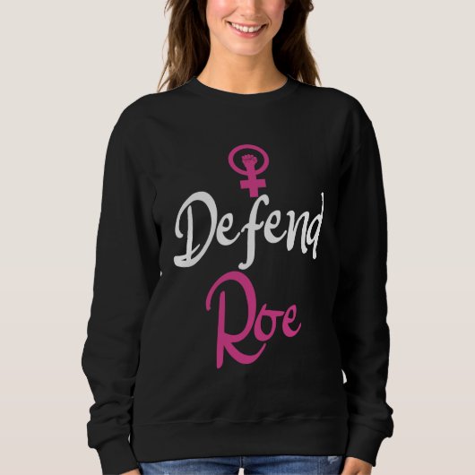 Pro Choice Movement Women's Rights Defend Roe Sweatshirt (Vorderseite)