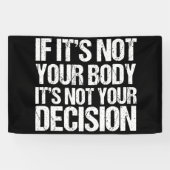 Pro Choice nicht Ihr Körper, nicht Ihre Entscheidu Banner (Horizontal)