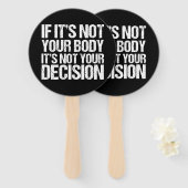 Pro Choice nicht Ihr Körper, nicht Ihre Entscheidu Fächer (Vorne und Hinten)