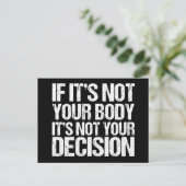 Pro Choice nicht Ihr Körper, nicht Ihre Entscheidu Postkarte (Stehend Vorderseite)