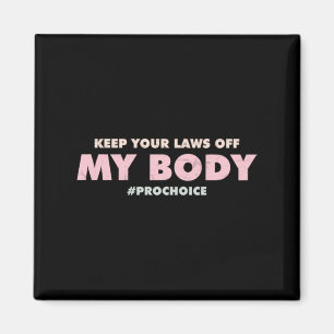 Pro Choice Pro BEHALTE IHRE GESETZE VON meinem Kör Magnet