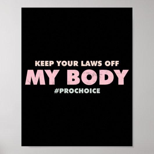 Pro Choice Pro BEHALTE IHRE GESETZE VON meinem Kör Poster (Vorne)
