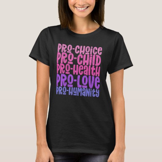 Pro Choice Pro Child Pro Health Pro Liebe Pro Huma T-Shirt (Vorderseite)