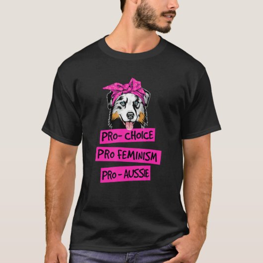 Pro Choice Pro Feminism Pro Aussie Dog Mama T-Shirt (Vorderseite)