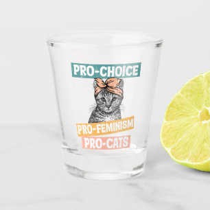 Pro-Choice, Pro-Feminismus, Pro-Cat Cat Lover Schnapsglas