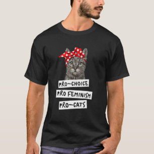 Pro Choice Pro Feminismus Pro Katzen für Frauen Mä T-Shirt