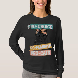 Pro Choice Pro Feminismus Pro Katzen Rechte der Fr T-Shirt