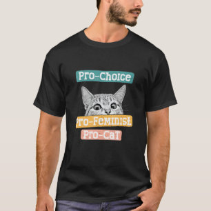 Pro Choice Pro Feminismus Pro Katzen Rechte der Fr T-Shirt