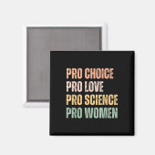 Pro Choice Pro Liebe Pro Science Pro Women Human Magnet (Vorderseite/Rückseite)