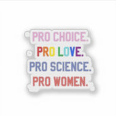 Pro-Choice Pro-Life Pro-Science Pro-Frauen Aufkleber (Vorderseite)