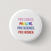 Pro-Choice Pro-Life Pro-Science Pro-Frauen Button (Vorderseite)