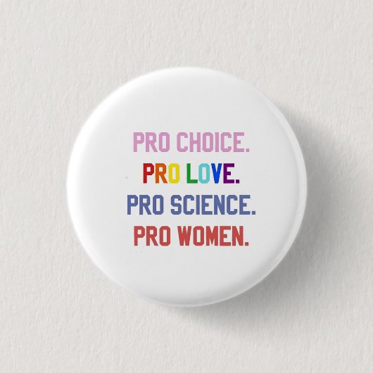 Pro-Choice Pro-Life Pro-Science Pro-Frauen Button (Vorderseite)