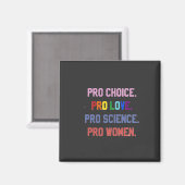 Pro-Choice Pro-Life Pro-Science Pro-Frauen Magnet (Vorderseite/Rückseite)
