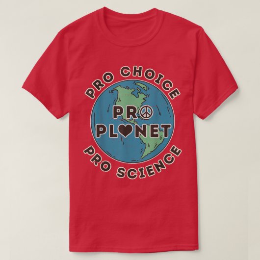 Pro Choice Pro Planet Pro Science Climate Change E T-Shirt (Design vorne)