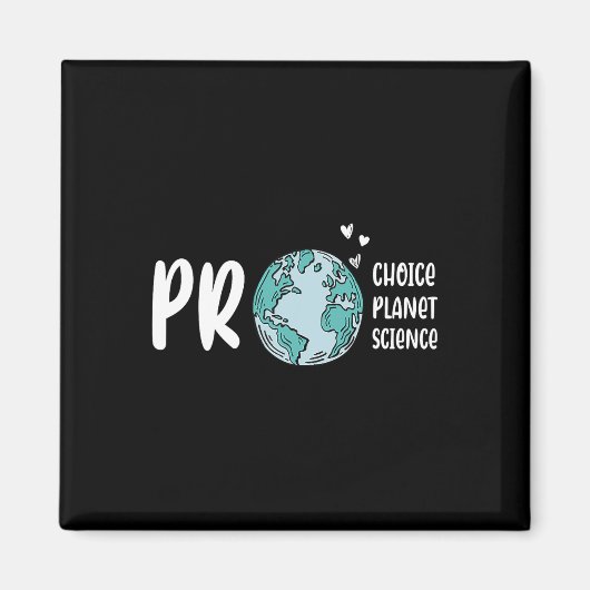 Pro Choice Pro Planet Pro Science Earth Day Climat Magnet (Vorne)