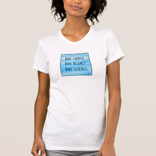 Pro choice Pro planet Pro T-Shirt