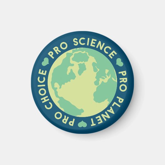 Pro Choice Pro Science Pro Planet Earth Magnet (Vorne)