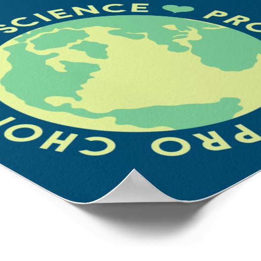 Pro Choice Pro Science Pro Planet Earth Poster (Ecke)