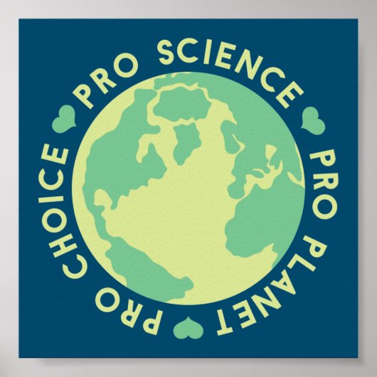 Pro Choice Pro Science Pro Planet Earth Poster (Vorne)