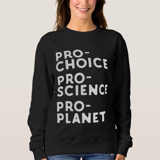 Pro Choice Pro Science Pro Planet Sweatshirt (Vorderseite)