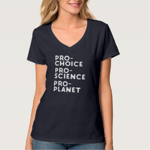 Pro Choice Pro Science Pro Planet T-Shirt