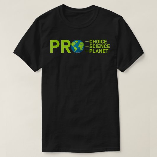 Pro Choice Pro Science Pro Planet Umwelt Verlassen T-Shirt (Design vorne)