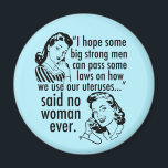 Pro Choice Spaß Retro Politischer Cartoon Magnet<br><div class="desc">Ein lustiges feministisches Zitat-Geschenk mit niedlichen Vintagen Frauen mit Retro-Frisuren: Ich hoffe, dass einige große Männer Gesetze verabschieden können, wie man unsere Uterusse benutzt..sagte nie eine Frau. Frauenrechte, die in einem wählerfreundlichen Spaß gezeigt werden, politischen Cartoon für Menschen, die gewollt, Abtreibung sicher und legal behalten. Unterstützen Sie Roe v. Wade...</div>