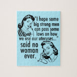 Pro Choice Spaß Retro Politischer Cartoon Puzzle<br><div class="desc">Ein lustiges feministisches Zitat-Geschenk mit niedlichen Vintagen Frauen mit Retro-Frisuren: Ich hoffe, dass einige große Männer Gesetze verabschieden können, wie man unsere Uterusse benutzt..sagte nie eine Frau. Frauenrechte, die in einem wählerfreundlichen Spaß gezeigt werden, politischen Cartoon für Menschen, die gewollt, Abtreibung sicher und legal behalten. Unterstützen Sie Roe v. Wade...</div>