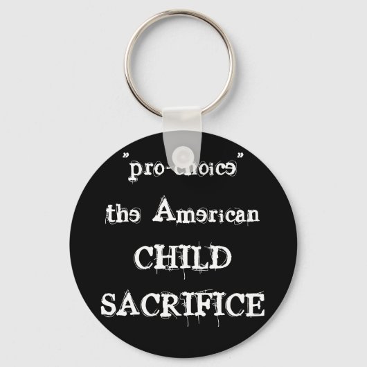 "pro-choice" the AmericanCHILDSACRIFICE Schlüsselanhänger (Vorderseite)