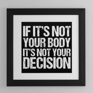 Pro Choice, wenn es nicht Ihr Körper ist, nicht Ih Poster