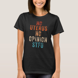 Pro Choice Women No Uterus No Opinion März Democr T-Shirt