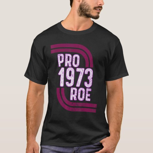 Pro Choice Women's Rights 1973 Pro 1973 Roe Pro Ro T-Shirt (Vorderseite)