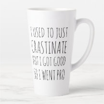 Pro Crastination Funny Humore Latte Tasse