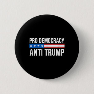 Pro Democracy - Anti Trump - Button