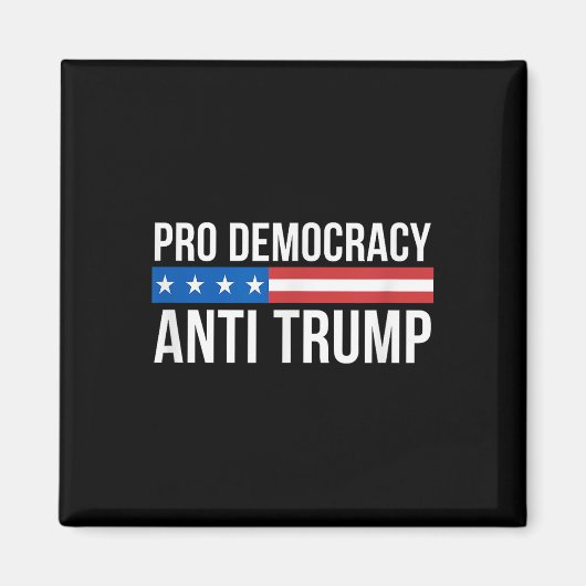 Pro Democracy - Anti Trump - Magnet (Vorne)
