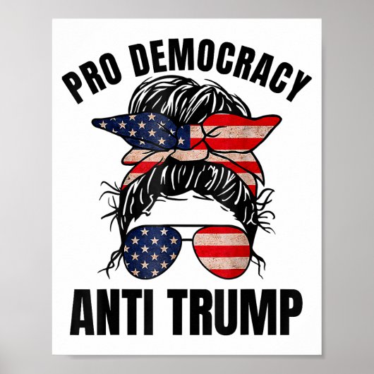 Pro Democracy - Anti Trump Messy Bun American Flag Poster (Vorne)