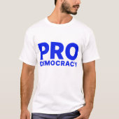 Pro Democracy T - Shirt (Vorderseite)